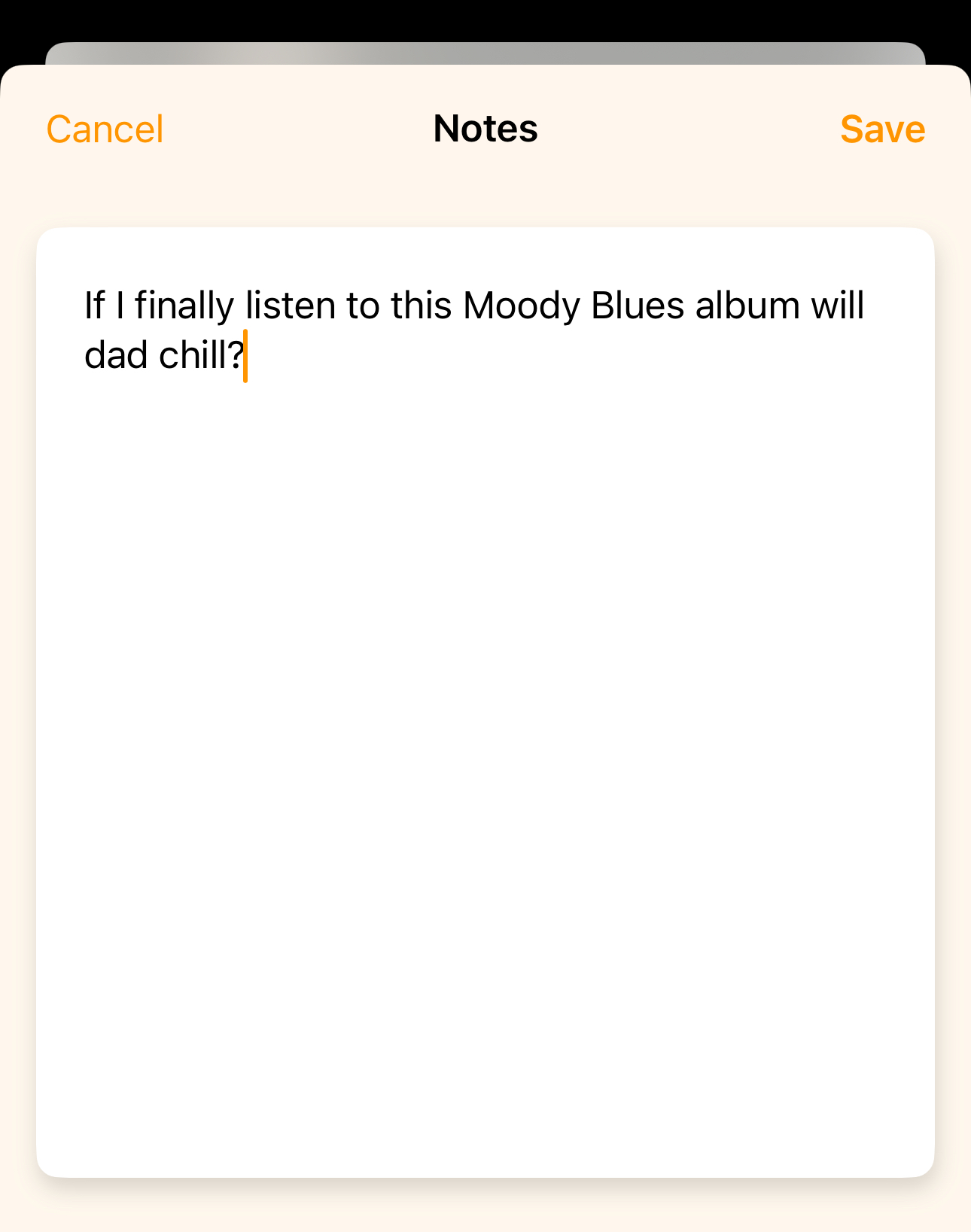 Screenshot of a text field for notes. The in-progess note reads 'If I finally listen to the Moody Blues album will dad chill?'